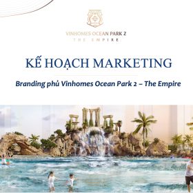 Kế hoạch Marketing mẫu dự án Vinhomes Ocean Park 2 – The Empire